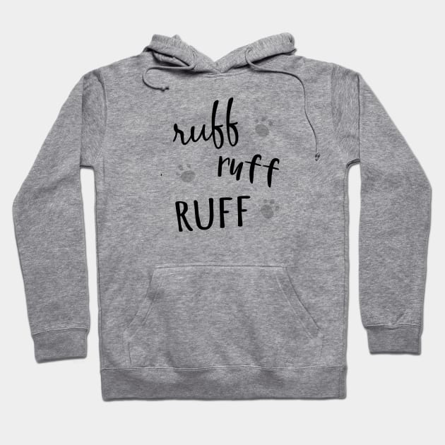 Ruff Ruff Ruff Hoodie by bykatieerickson